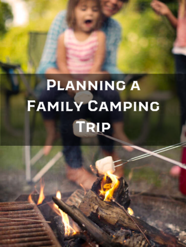 Planning a Family Camping Trip